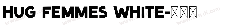 Hug Femmes White字体转换